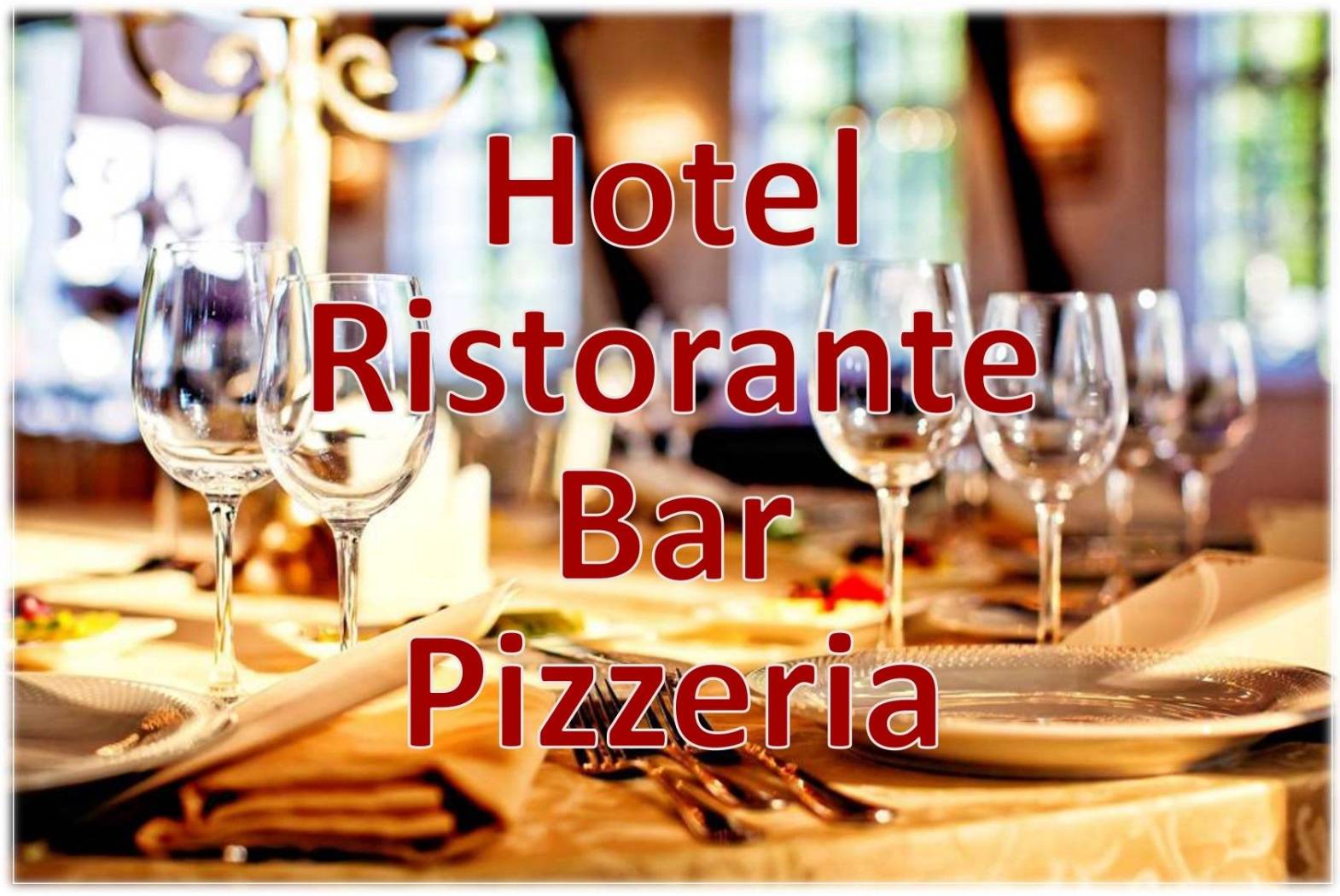 HOTEL-RISTORANTE- BAR - PIZZERIA HOTEL-RISTORANTE- BAR - PIZZERIA